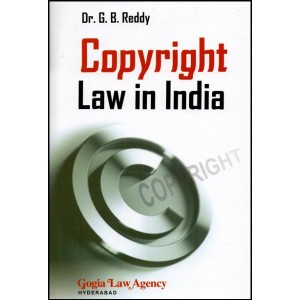 Gogia Law Agency's Copyright Law in India by Dr. G. B. Reddy 
